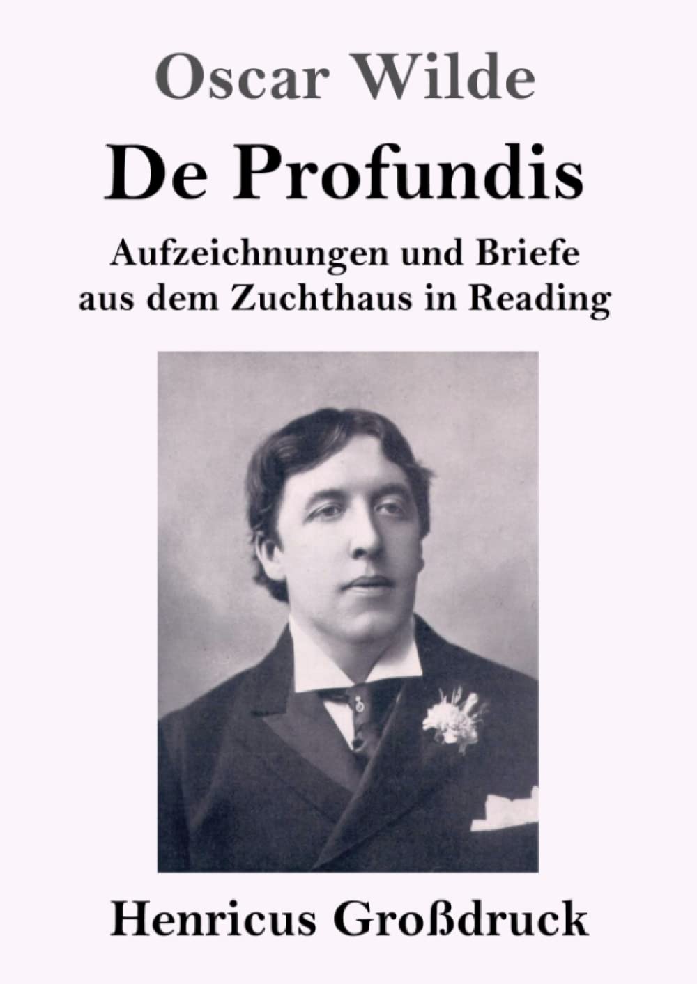 De Profundis (Großdruck): Aufzeichnungen und Briefe aus dem Zuchthaus in Reading Law