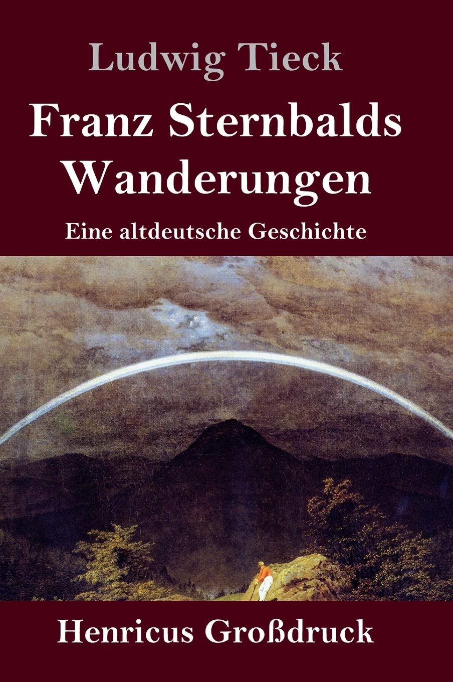 Franz Sternbalds Wanderungen (Großdruck): Eine altdeutsche Geschichte Contemporary literature