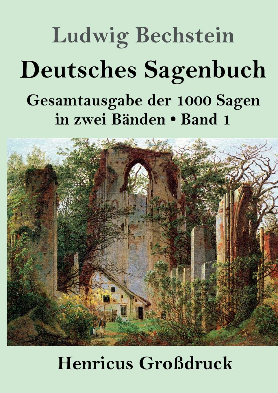 Deutsches Sagenbuch (Großdruck): Band 1 Gesamtausgabe der 1000 Sagen in zwei Bänden Fairy Tales & Legends