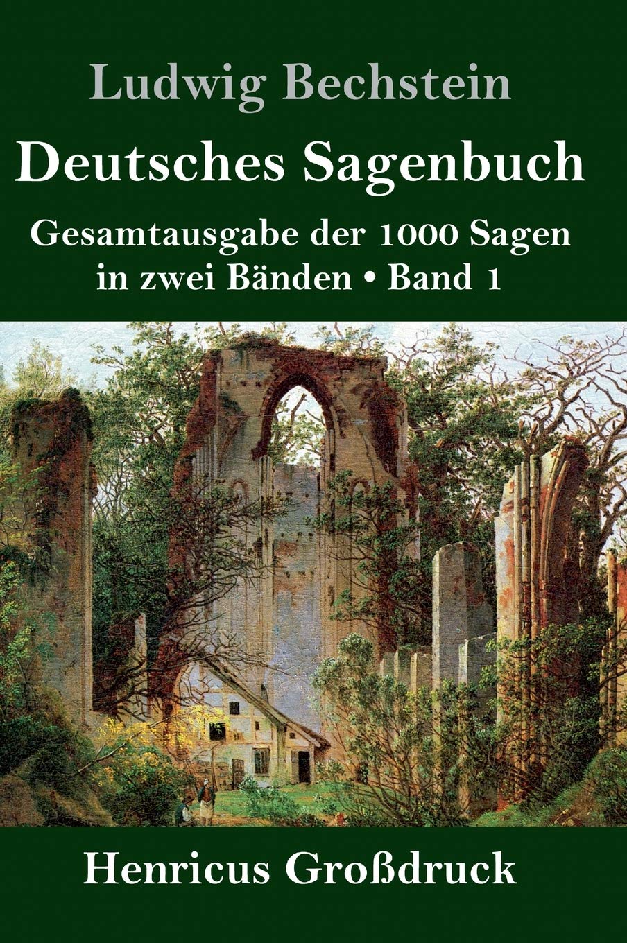 Deutsches Sagenbuch (Großdruck): Band 1 Gesamtausgabe der 1000 Sagen in zwei Bänden Fairy Tales & Legends