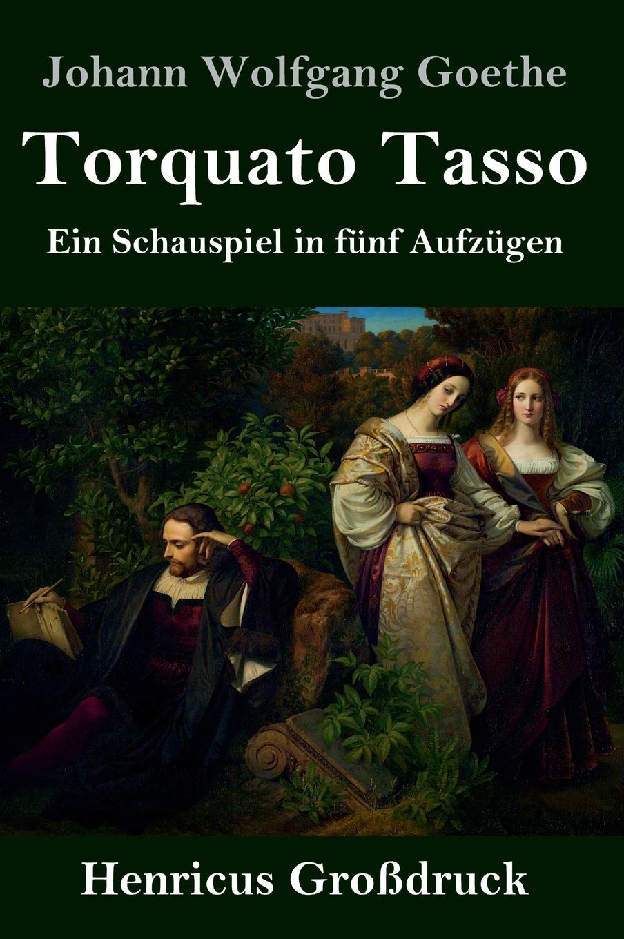 Torquato Tasso (Großdruck): Ein Schauspiel in fünf Aufzügen Drama