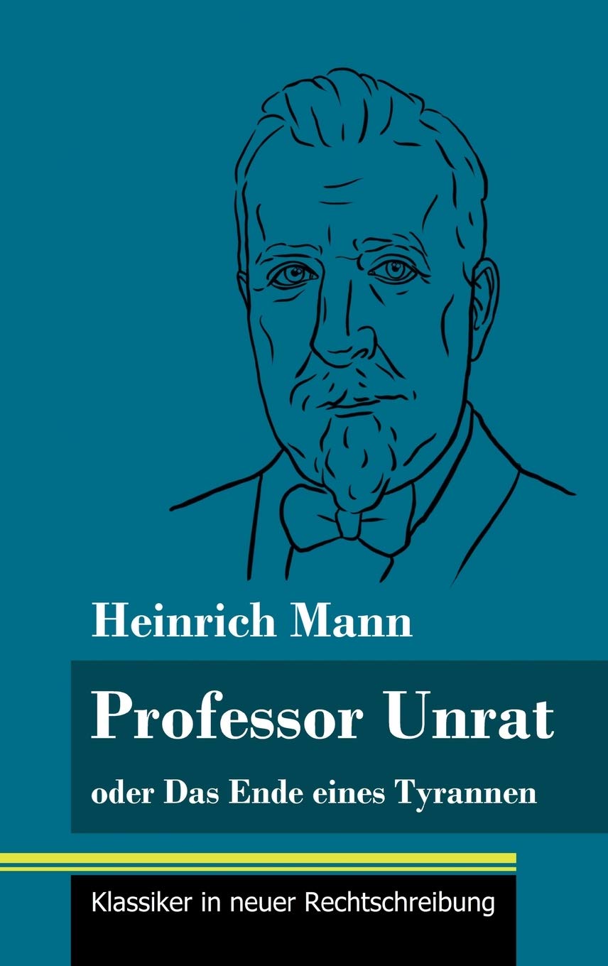 Professor Unrat: oder Das Ende eines Tyrannen (Band 5, Klassiker in neuer Rechtschreibung) Contemporary literature