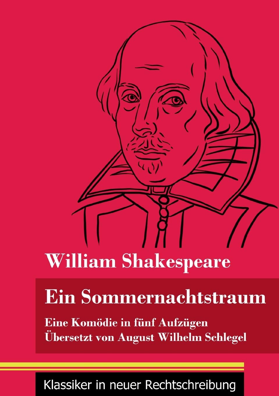 Ein Sommernachtstraum: Eine Komödie in fünf Aufzügen (Band 4, Klassiker in neuer Rechtschreibung) Drama