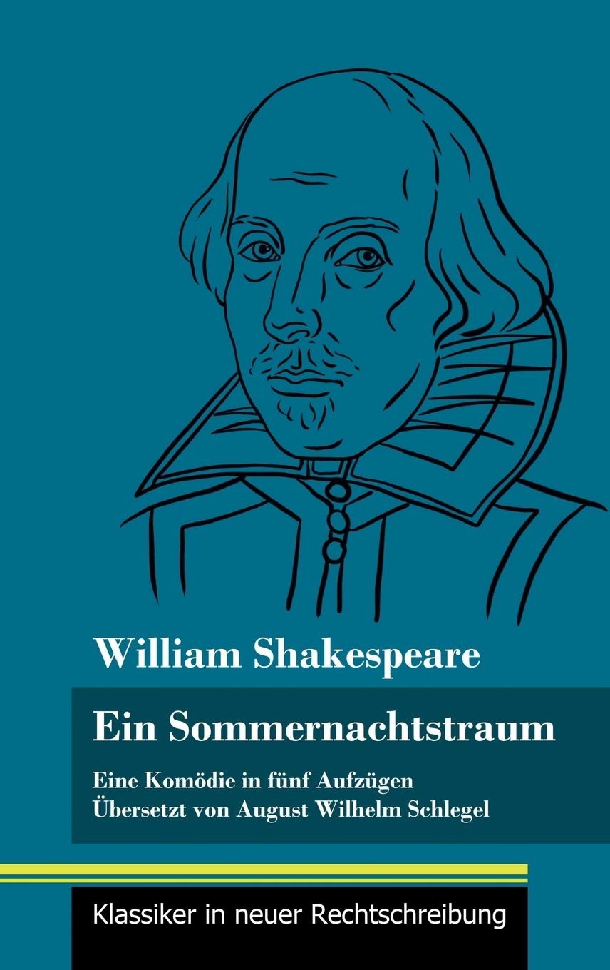 Ein Sommernachtstraum: Eine Komödie in fünf Aufzügen (Band 4, Klassiker in neuer Rechtschreibung) Drama