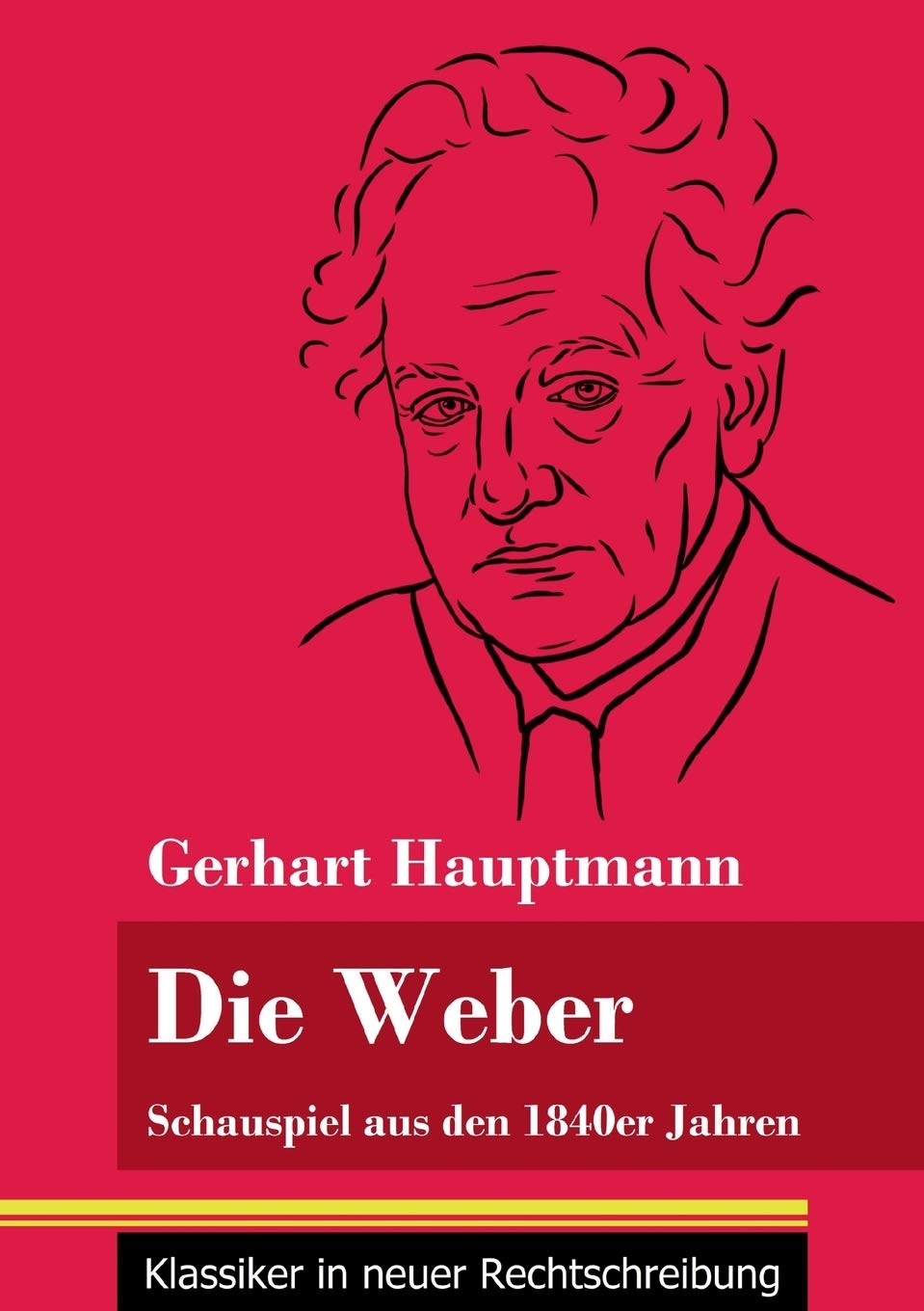 Die Weber: Schauspiel aus den 1840er Jahren (Band 15, Klassiker in neuer Rechtschreibung) Drama
