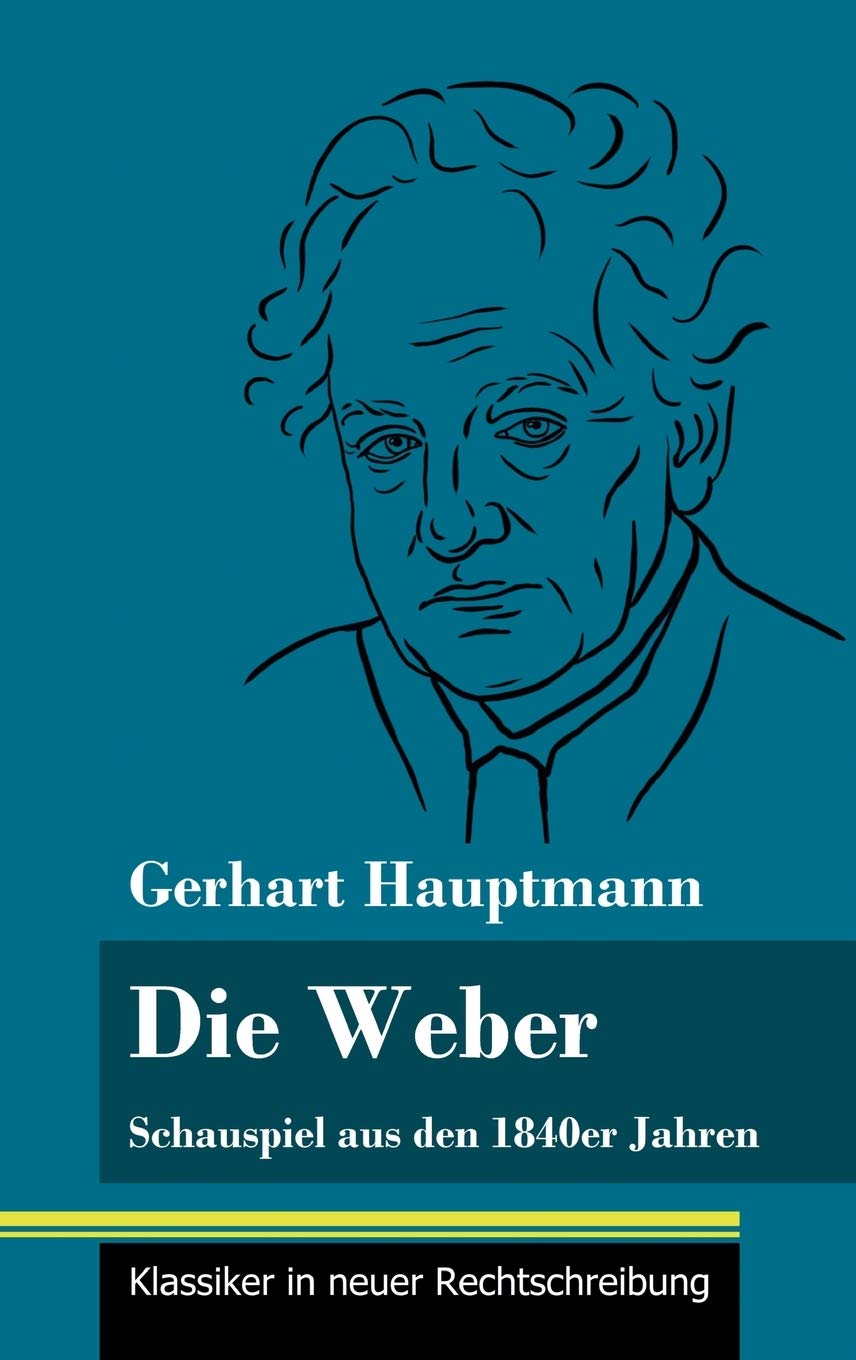 Die Weber: Schauspiel aus den 1840er Jahren (Band 15, Klassiker in neuer Rechtschreibung) Drama