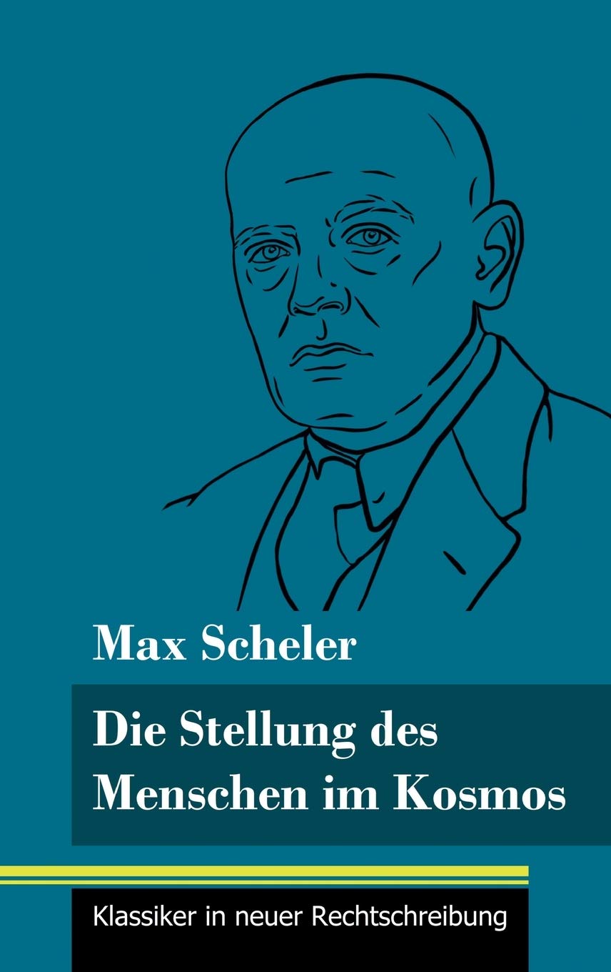 Die Stellung des Menschen im Kosmos: (Band 16, Klassiker in neuer Rechtschreibung) Philosophy