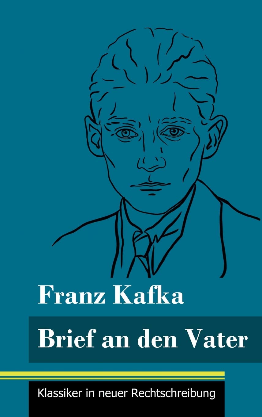 Brief an den Vater: (Band 24, Klassiker in neuer Rechtschreibung) Essays & Short Stories