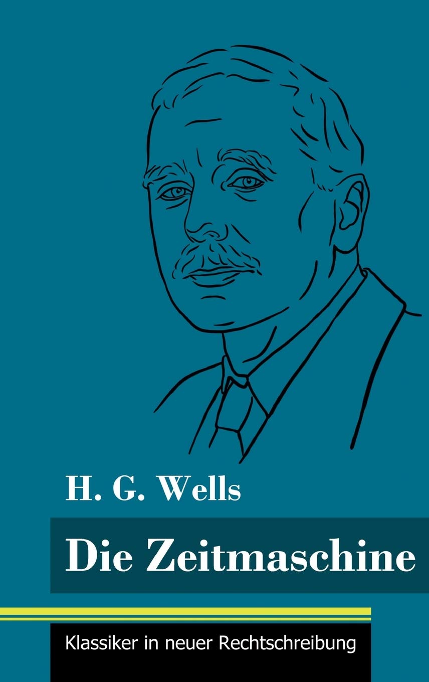 Die Zeitmaschine: (Band 25, Klassiker in neuer Rechtschreibung) Contemporary literature