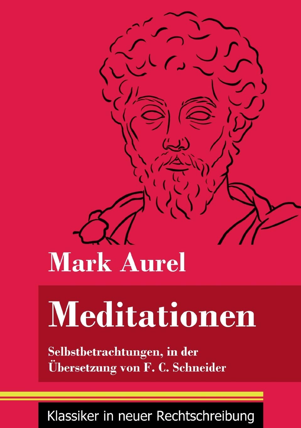 Meditationen: Selbstbetrachtungen (Band 28, Klassiker in neuer Rechtschreibung) Philosophy