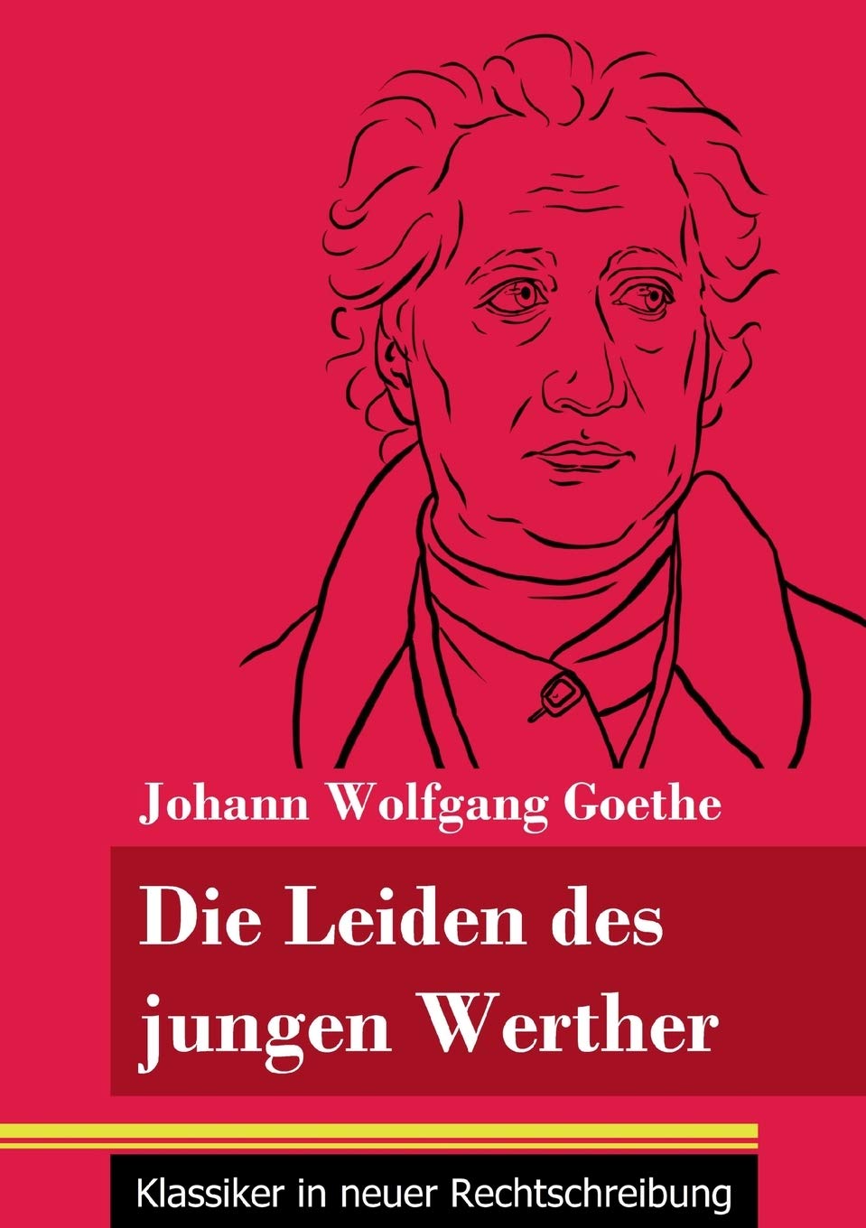 Die Leiden des jungen Werther: (Band 31, Klassiker in neuer Rechtschreibung) Classics
