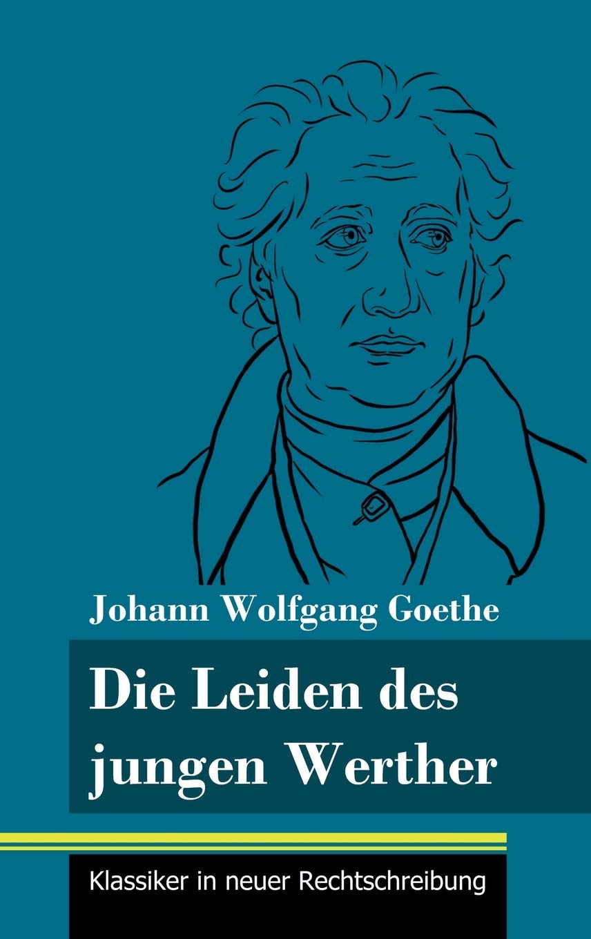 Die Leiden des jungen Werther: (Band 31, Klassiker in neuer Rechtschreibung) Classics