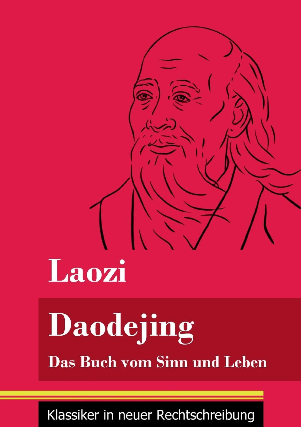 Daodejing: Das Buch vom Sinn und Leben (Band 40, Klassiker in neuer Rechtschreibung) Philosophy