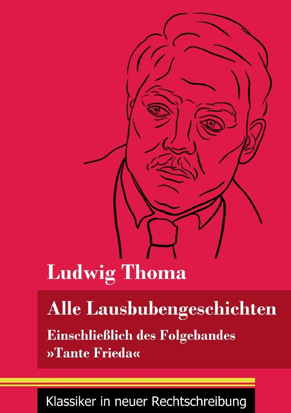 Alle Lausbubengeschichten: Einschließlich des Folgebandes 'Tante Frieda' (Band 80, Klassiker in neuer Rechtschreibung) Classics
