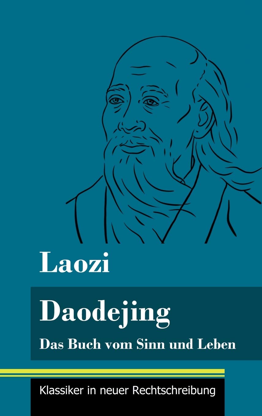 Daodejing: Das Buch vom Sinn und Leben (Band 40, Klassiker in neuer Rechtschreibung) Philosophy