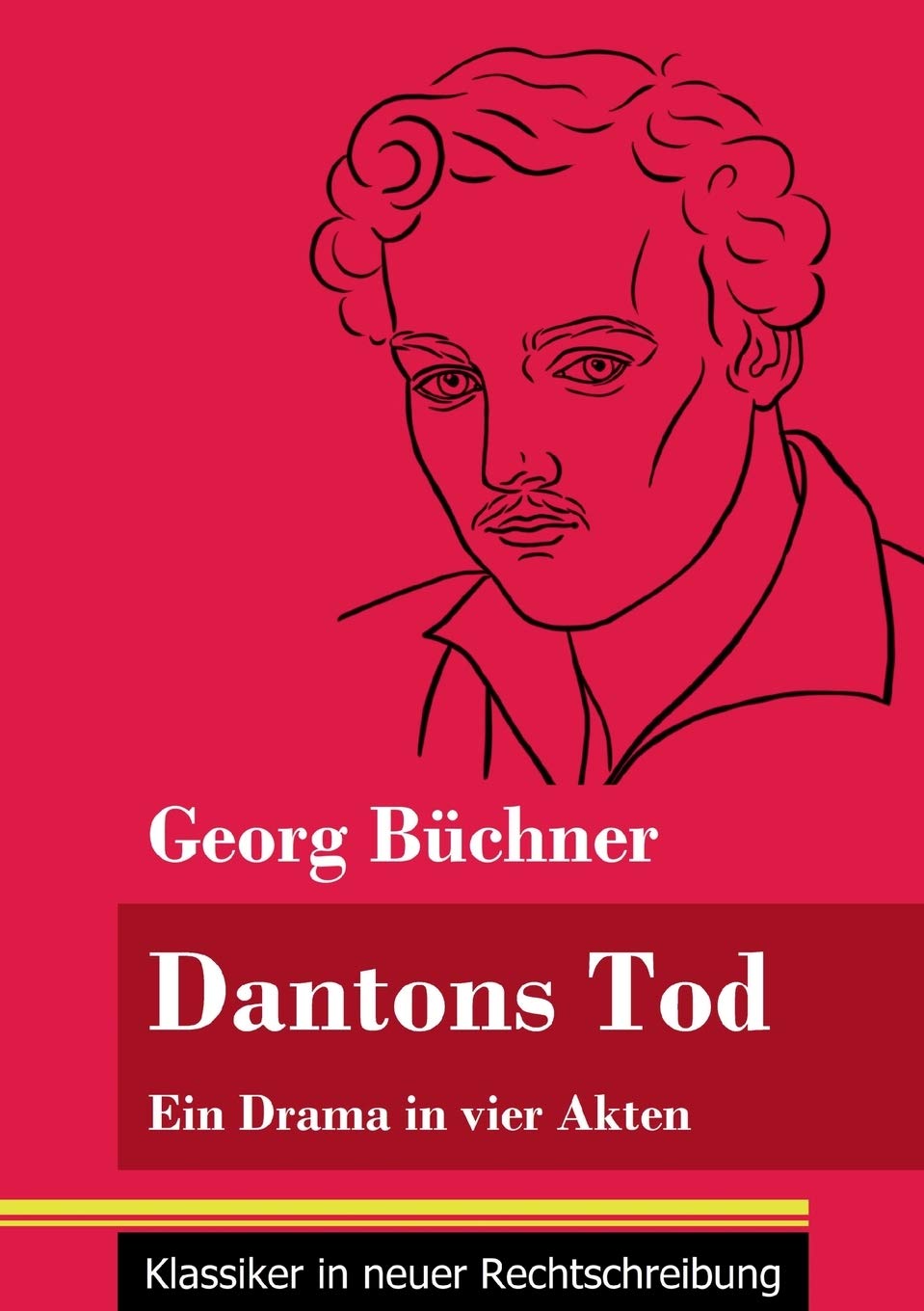 Dantons Tod: Ein Drama in vier Akten (Band 48, Klassiker in neuer Rechtschreibung) Drama