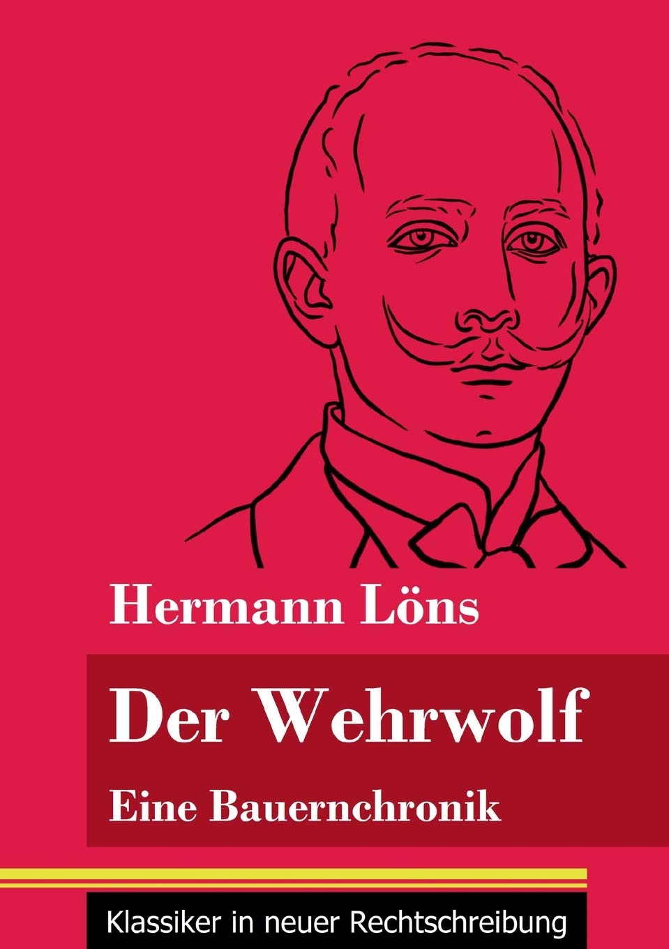 Der Wehrwolf: Eine Bauernchronik (Band 57, Klassiker in neuer Rechtschreibung) Contemporary literature