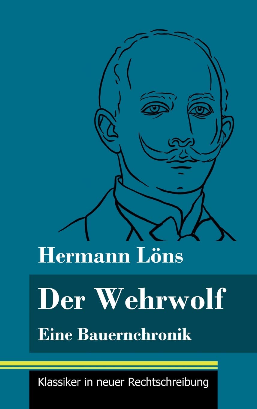 Der Wehrwolf: Eine Bauernchronik (Band 57, Klassiker in neuer Rechtschreibung) Contemporary literature