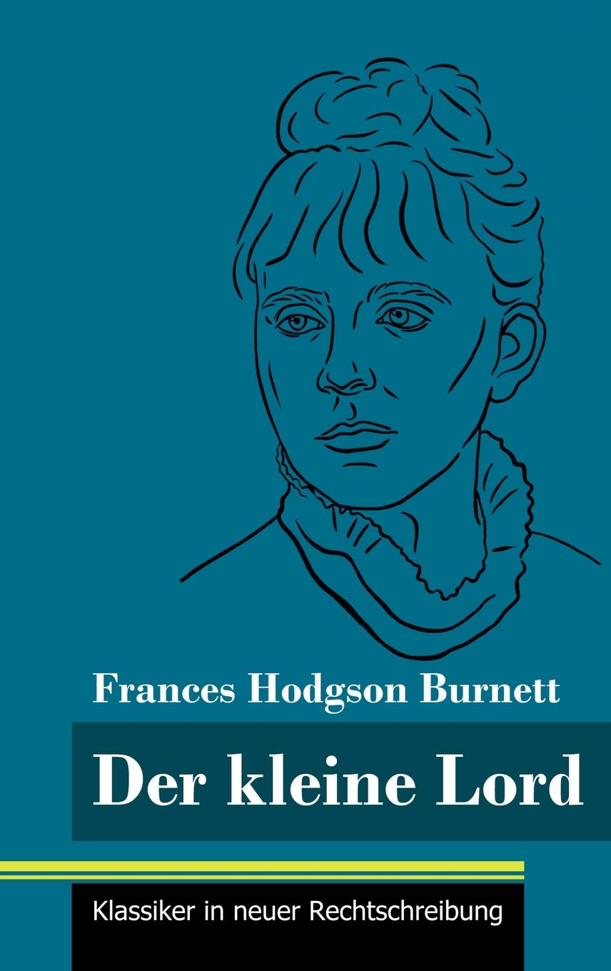 Der kleine Lord: (Band 44, Klassiker in neuer Rechtschreibung) Contemporary literature