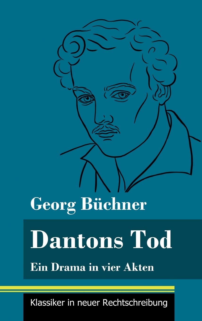 Dantons Tod: Ein Drama in vier Akten (Band 48, Klassiker in neuer Rechtschreibung) Drama