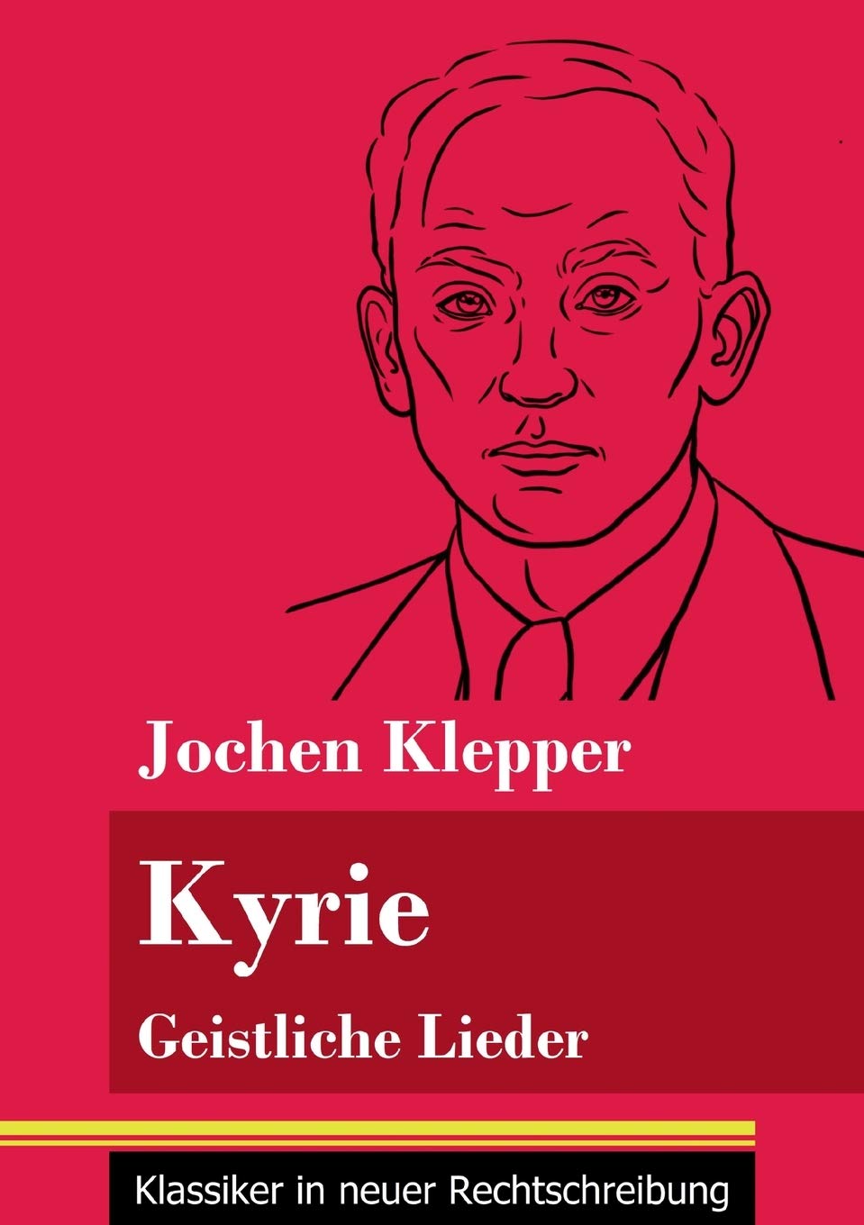 Kyrie: Geistliche Lieder (Band 58, Klassiker in neuer Rechtschreibung) Poetry