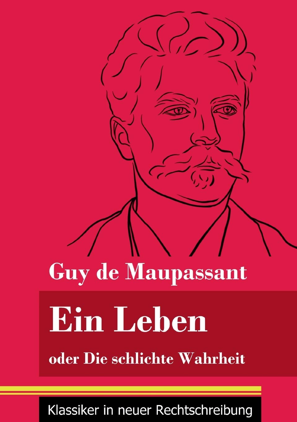 Ein Leben: oder Die schlichte Wahrheit (Band 68, Klassiker in neuer Rechtschreibung) Classics