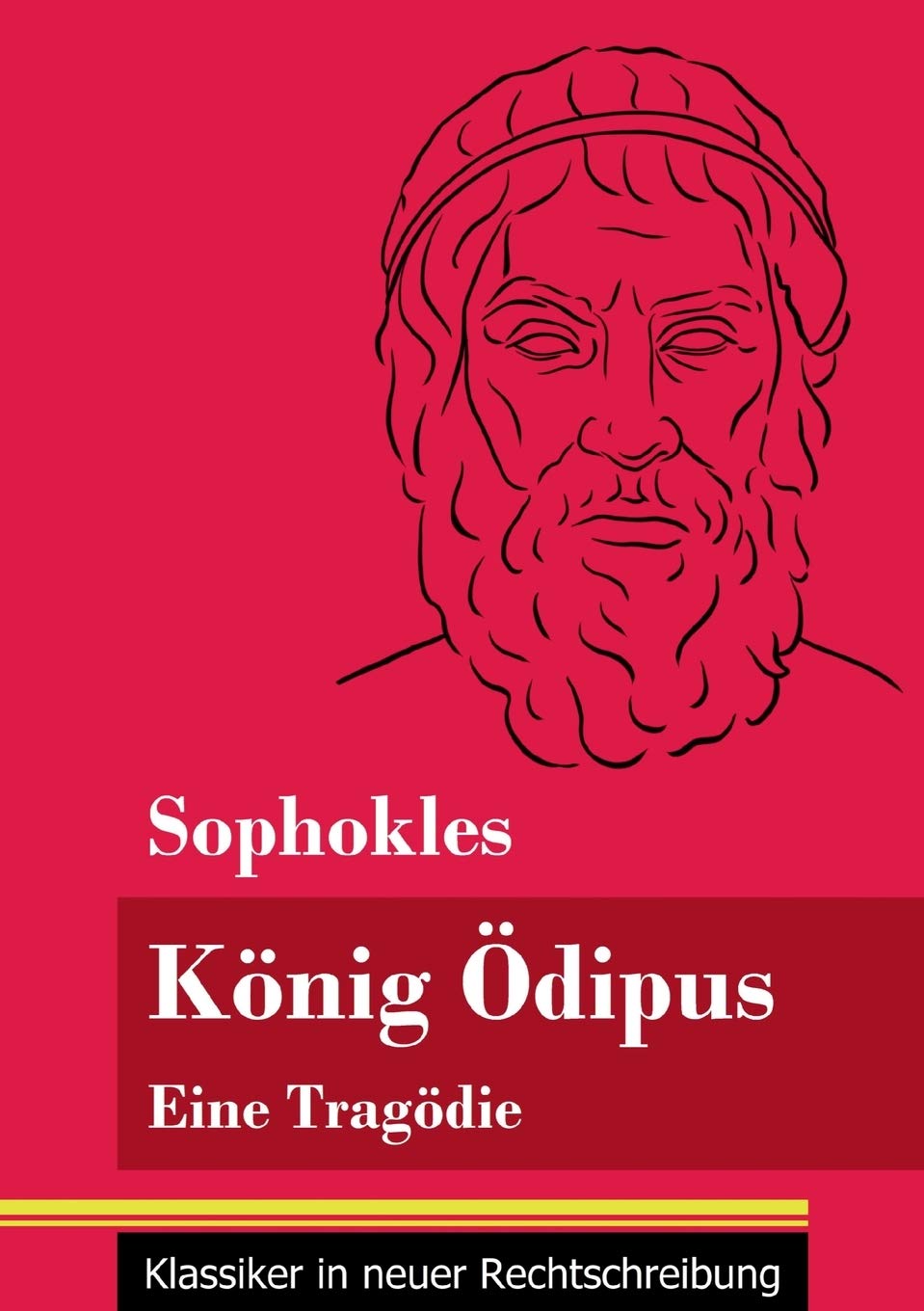 König Ödipus: Eine Tragödie (Band 76, Klassiker in neuer Rechtschreibung) Drama