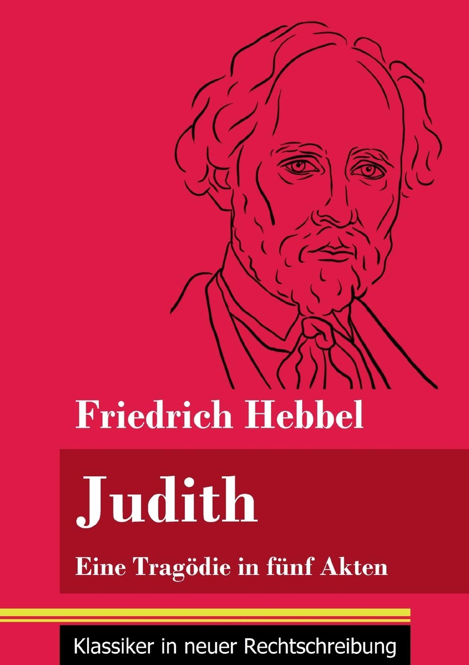 Judith: Eine Tragödie in fünf Akten (Band 78, Klassiker in neuer Rechtschreibung) Drama