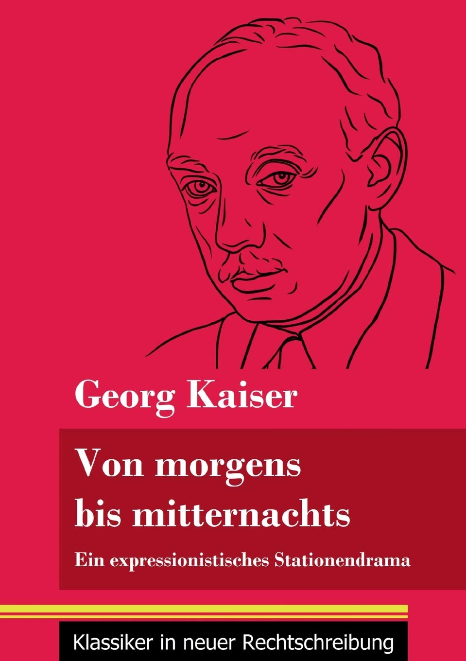 Von morgens bis mitternachts: Ein expressionistisches Stationendrama (Band 88, Klassiker in neuer Rechtschreibung) Drama