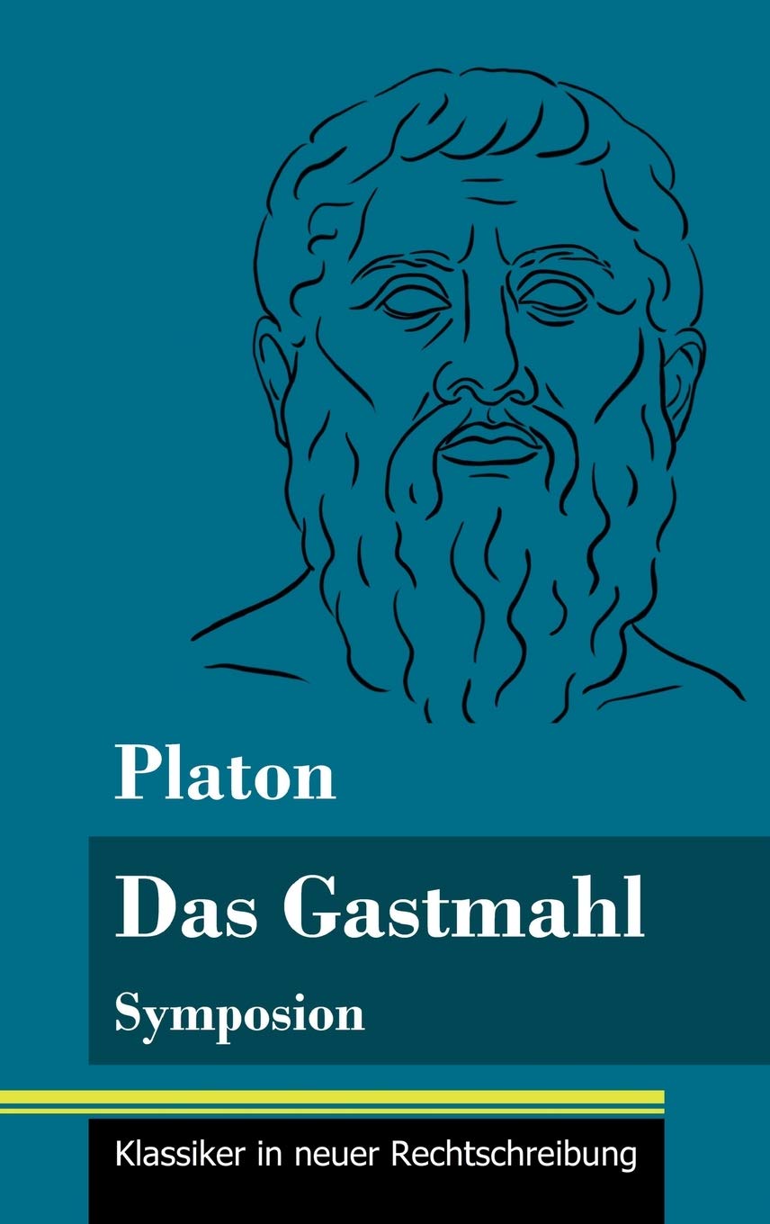 Das Gastmahl: Symposion (Band 83, Klassiker in neuer Rechtschreibung) Philosophy