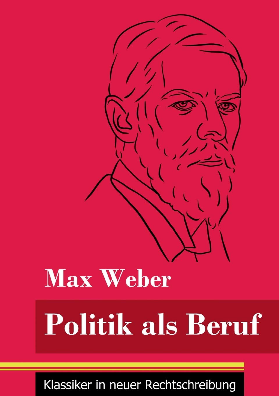Politik als Beruf: (Band 121, Klassiker in neuer Rechtschreibung) Law