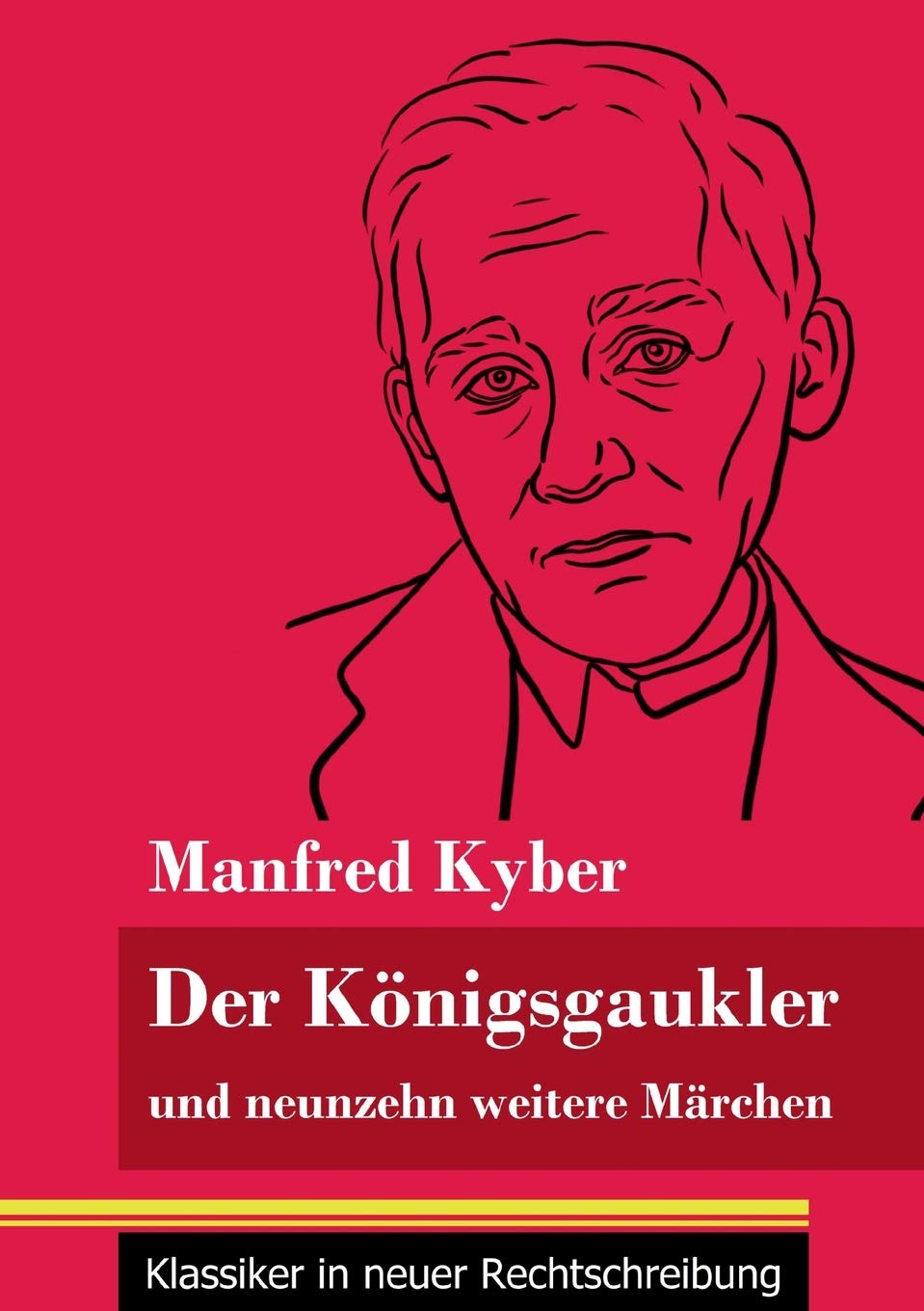 Der Königsgaukler: und neunzehn weitere Märchen (Band 129, Klassiker in neuer Rechtschreibung) Fairy Tales & Legends