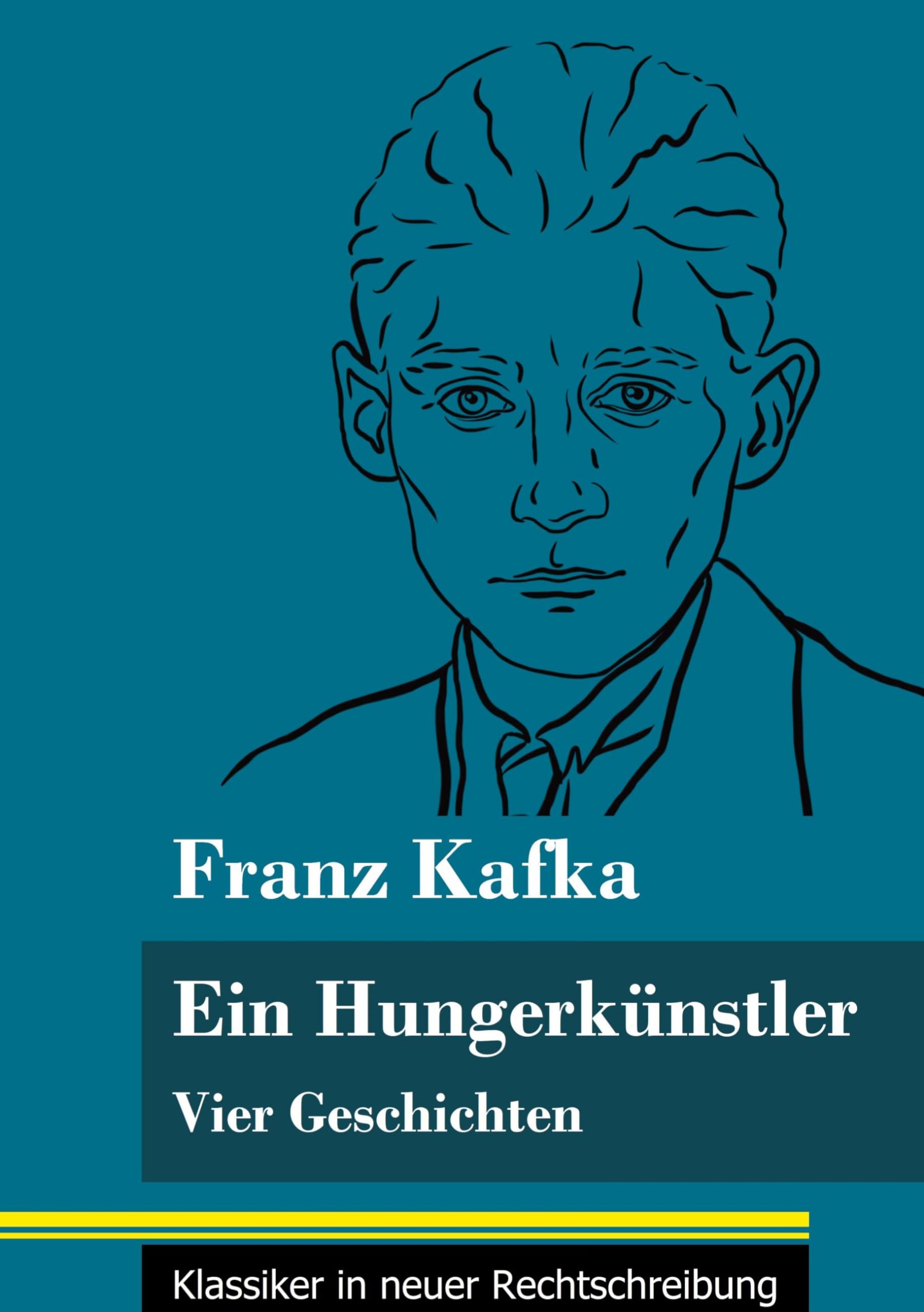 Ein Hungerkünstler: Vier Geschichten (Band 123, Klassiker in neuer Rechtschreibung) Classics