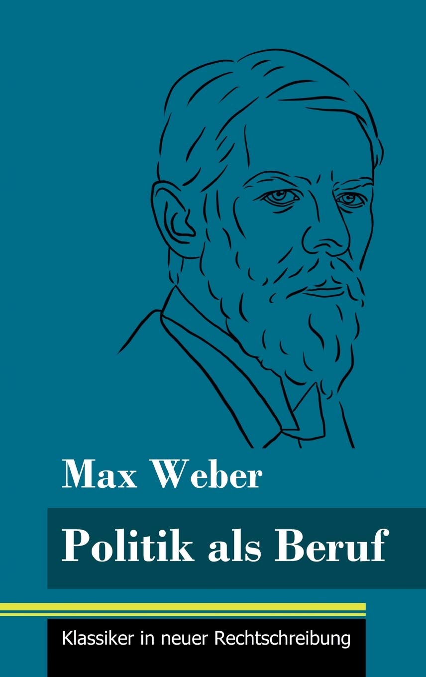 Politik als Beruf: (Band 121, Klassiker in neuer Rechtschreibung) Law