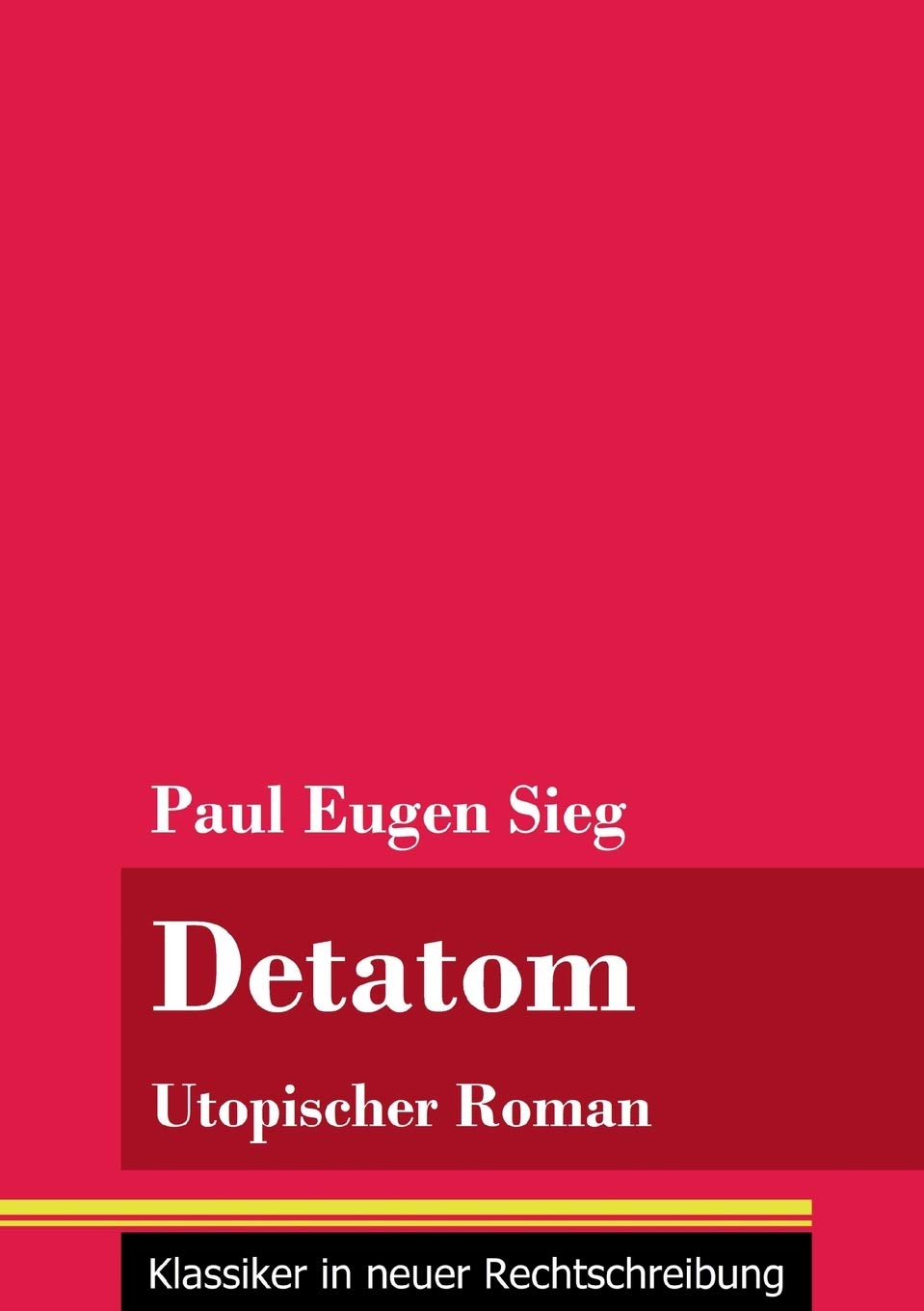 Detatom: Utopischer Roman (Band 128, Klassiker in neuer Rechtschreibung) Contemporary literature