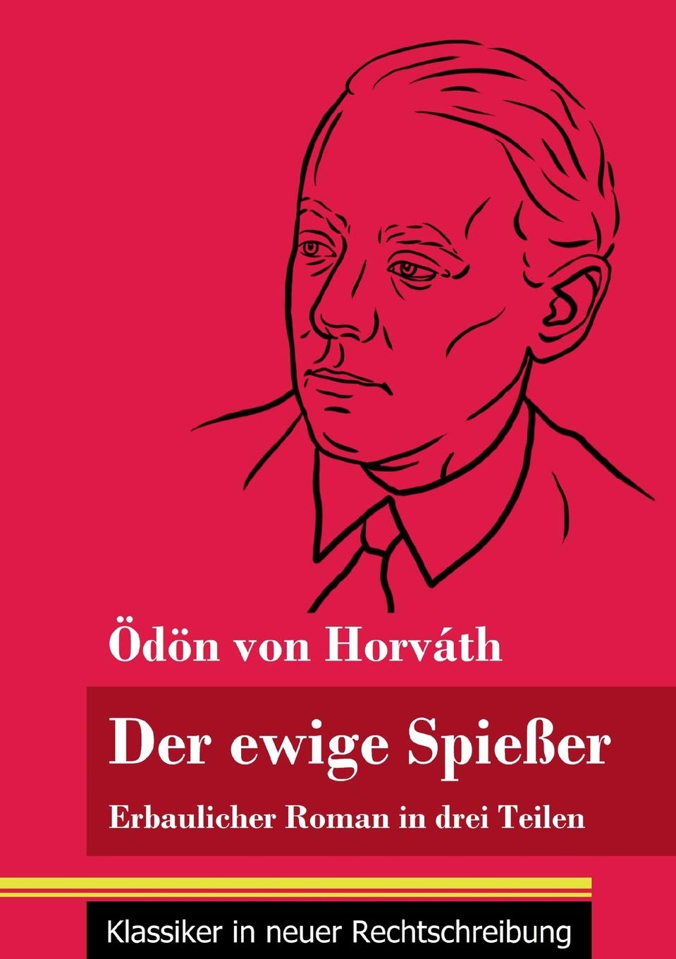 Der ewige Spießer: Erbaulicher Roman in drei Teilen (Band 135, Klassiker in neuer Rechtschreibung) Classics