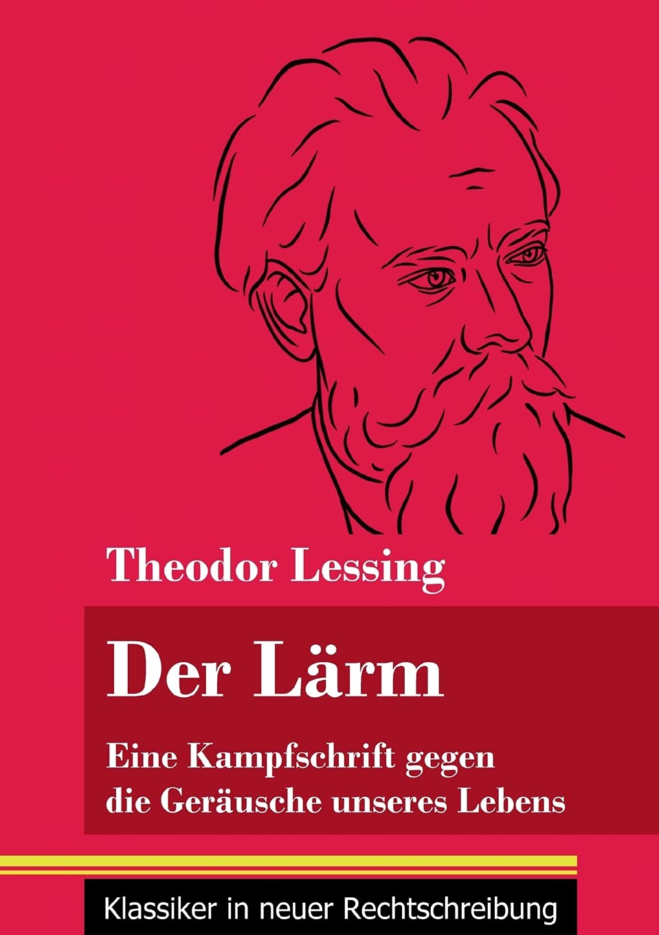 Der Lärm: Eine Kampfschrift gegen die Geräusche unseres Lebens (Band 130, Klassiker in neuer Rechtschreibung) Law