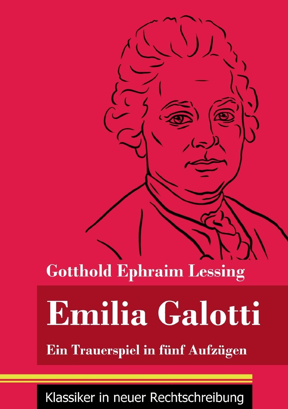 Emilia Galotti: Ein Trauerspiel in fünf Aufzügen (Band 143, Klassiker in neuer Rechtschreibung) Drama
