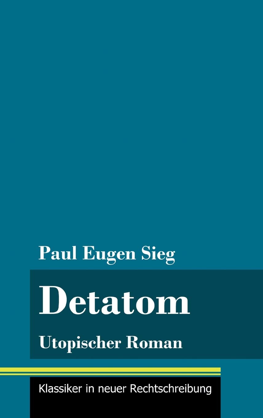 Detatom: Utopischer Roman (Band 128, Klassiker in neuer Rechtschreibung) Contemporary literature