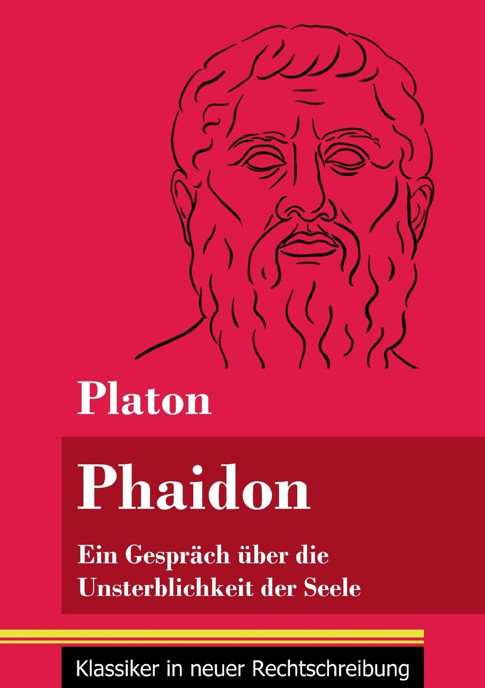Phaidon: Ein Gespräch über die Unsterblichkeit der Seele (Band 146, Klassiker in neuer Rechtschreibung) Philosophy