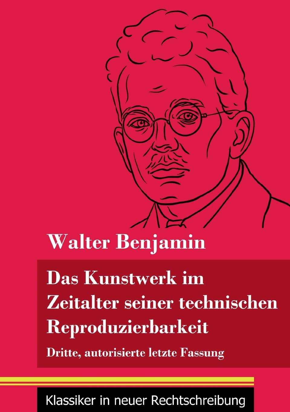 Das Kunstwerk im Zeitalter seiner technischen Reproduzierbarkeit: Dritte, autorisierte letzte Fassung (Band 150, Klassiker in neuer Rechtschreibung) Film, Art & Culture