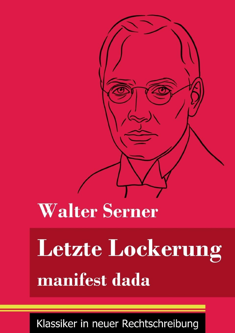Letzte Lockerung: manifest dada (Band 151, Klassiker in neuer Rechtschreibung) Poetry