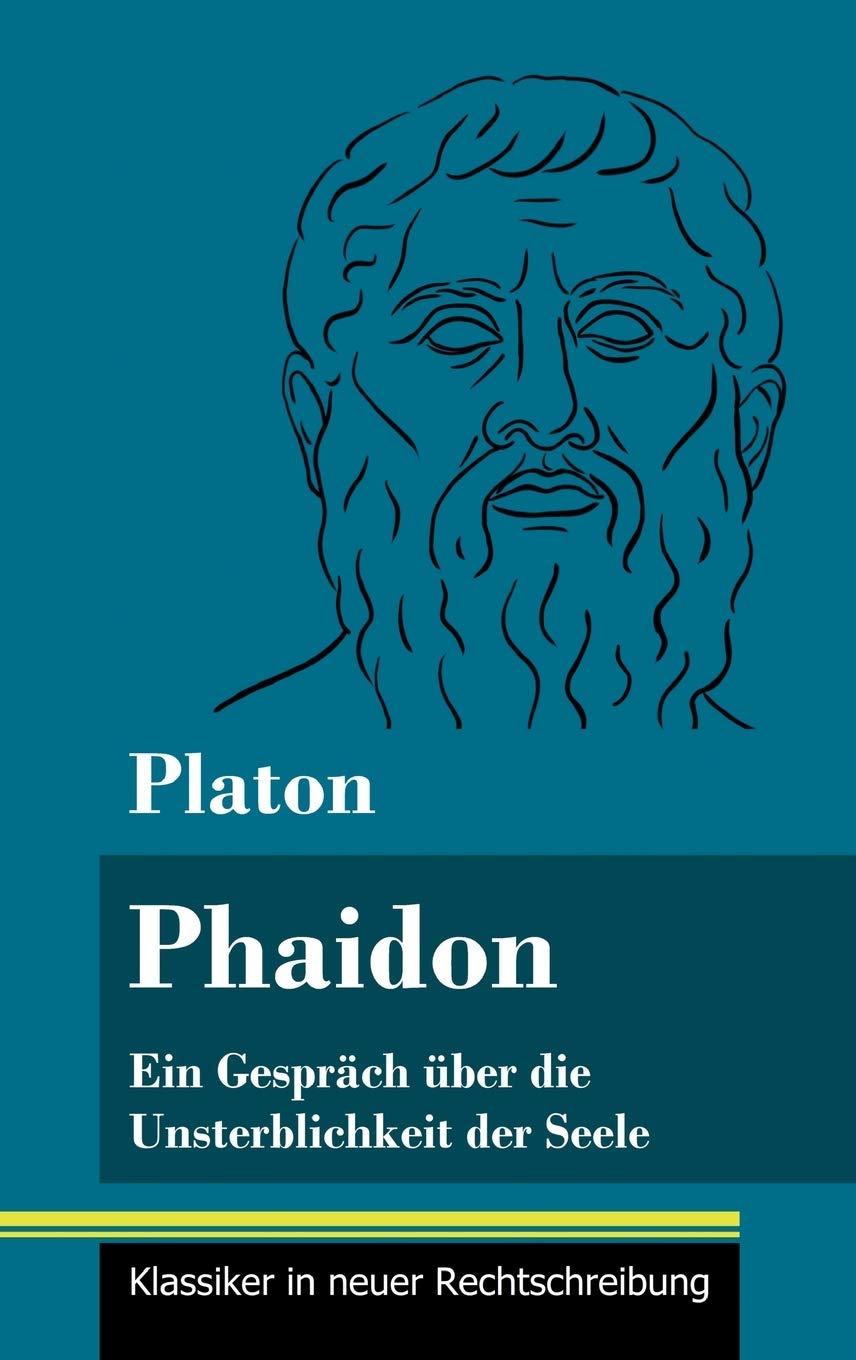 Phaidon: Ein Gespräch über die Unsterblichkeit der Seele (Band 146, Klassiker in neuer Rechtschreibung) Philosophy
