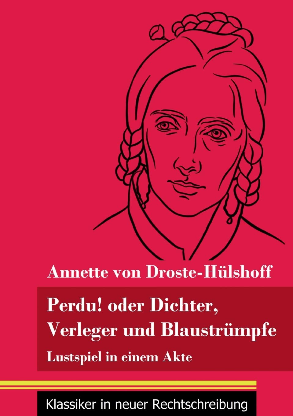 Perdu! oder Dichter, Verleger und Blaustrümpfe: Lustspiel in einem Akte (Band 134, Klassiker in neuer Rechtschreibung) Drama