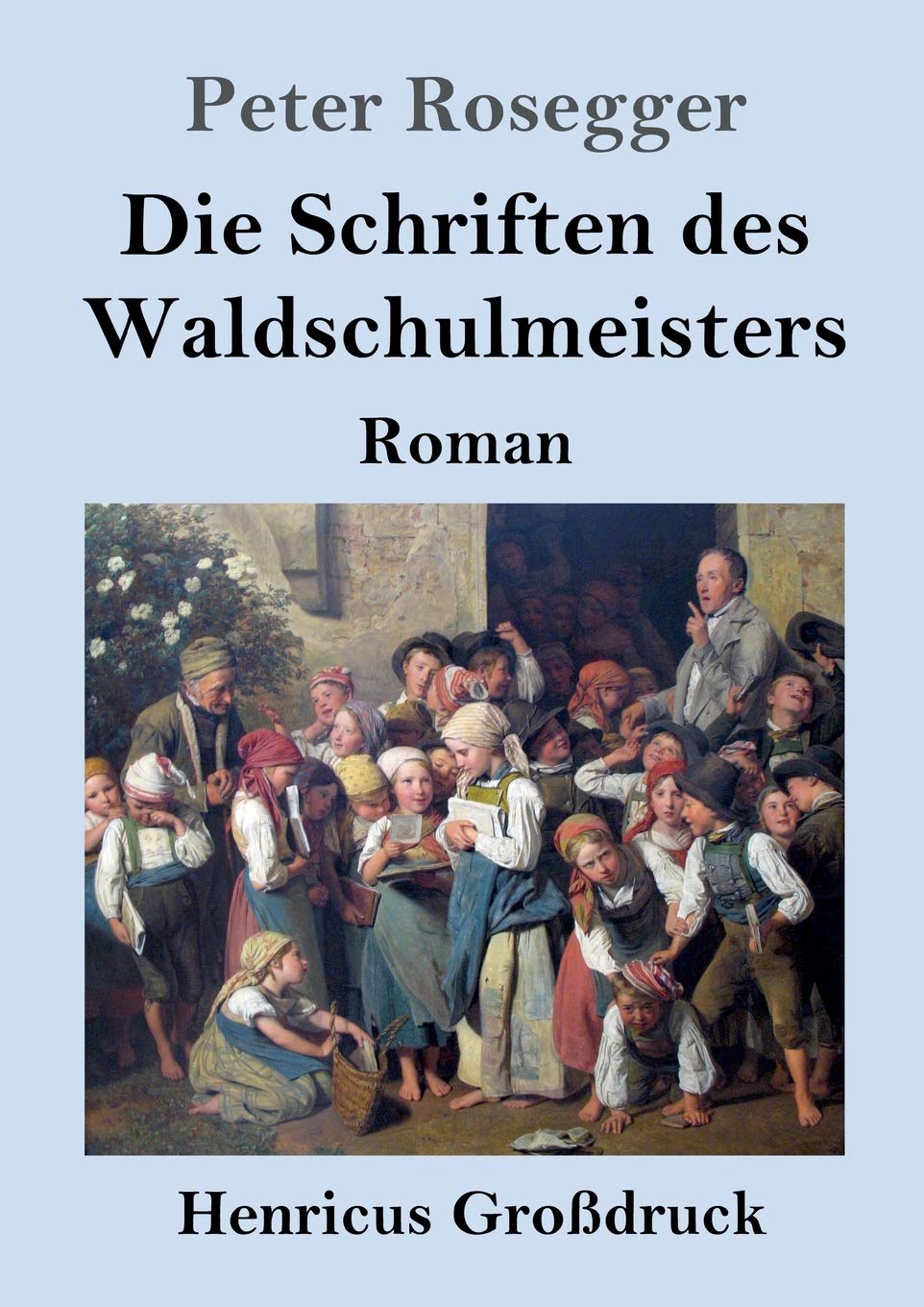 Die Schriften des Waldschulmeisters (Großdruck): Roman Contemporary literature