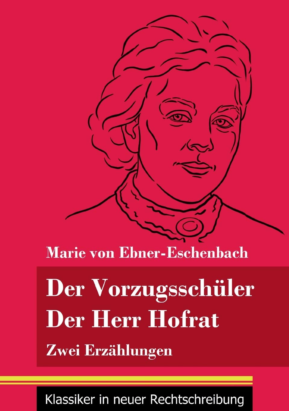 Der Vorzugsschüler / Der Herr Hofrat: Zwei Erzählungen (Band 165, Klassiker in neuer Rechtschreibung) Classics