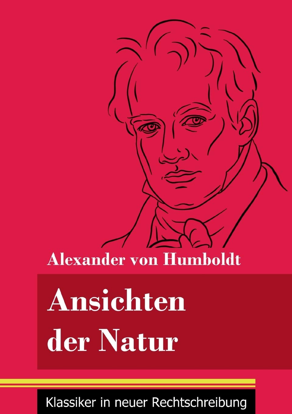 Ansichten der Natur: (Band 167, Klassiker in neuer Rechtschreibung) Geology & Geography