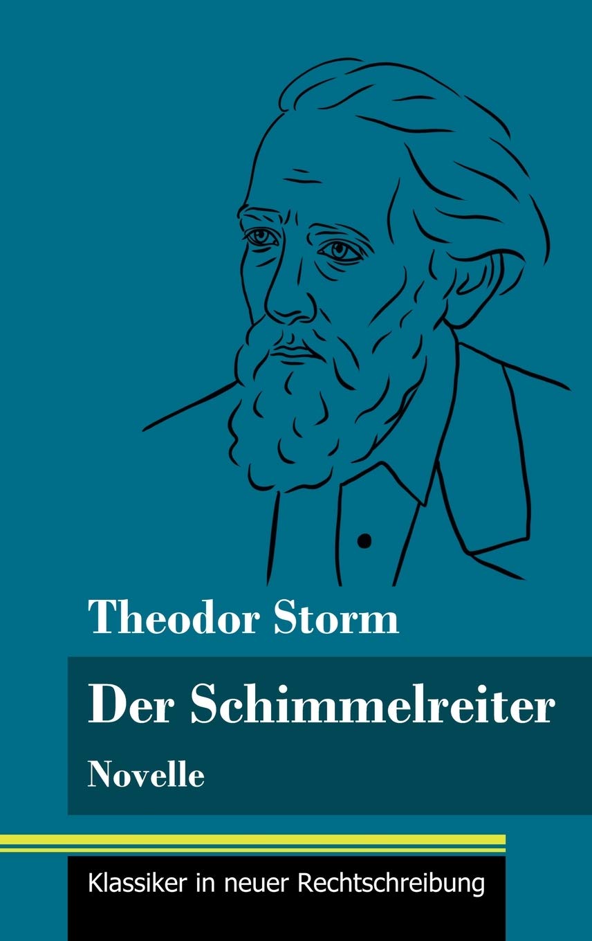 Der Schimmelreiter: Novelle (Band 163, Klassiker in neuer Rechtschreibung) Classics