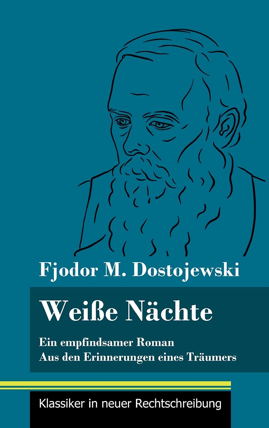 Weiße Nächte: Ein empfindsamer Roman / Aus den Erinnerungen eines Träumers (Band 172, Klassiker in neuer Rechtschreibung) Classics