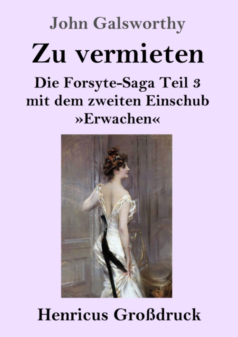 Zu vermieten (Großdruck): Die Forsyte-Saga Teil 3 mit dem zweiten Einschub »Erwachen« Classics